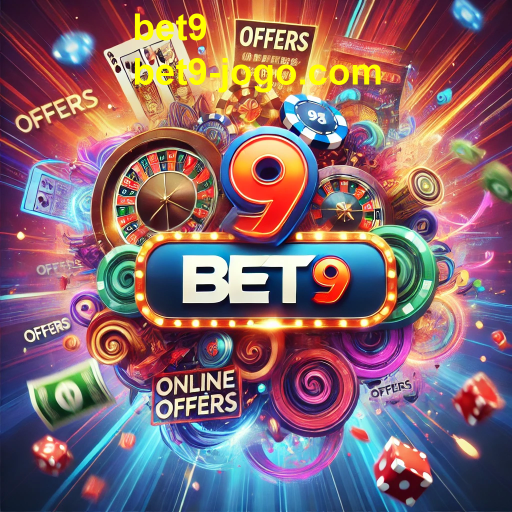 Explorando as Ofertas da bet9: Como Maximize seus Ganhos